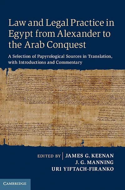 Law and Legal Practice Egypt from Alexander to the Arab Conquest: A Selection of Papyrological Sources Translation, with Introductions Commentary