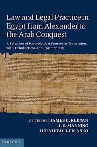 Law and Legal Practice Egypt from Alexander to the Arab Conquest: A Selection of Papyrological Sources Translation, with Introductions Commentary