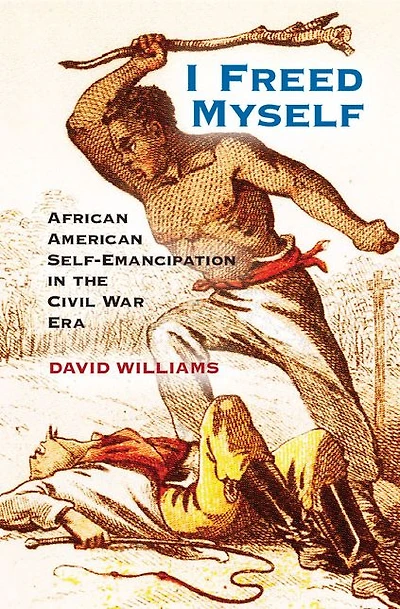 I Freed Myself: African American Self-Emancipation the Civil War Era