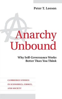 Anarchy Unbound: Why Self-Governance Works Better Than You Think