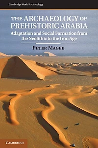 the Archaeology of Prehistoric Arabia: Adaptation and Social Formation from Neolithic to Iron Age