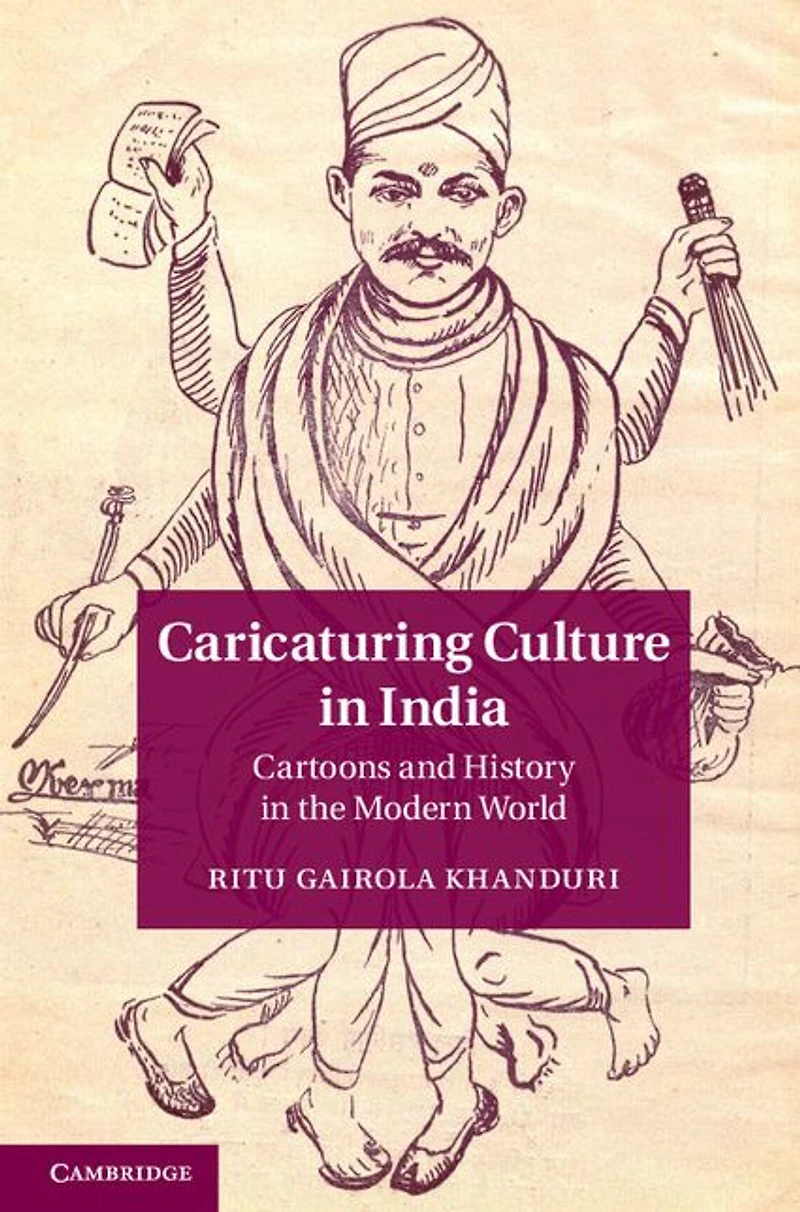 Caricaturing Culture India: Cartoons and History the Modern World