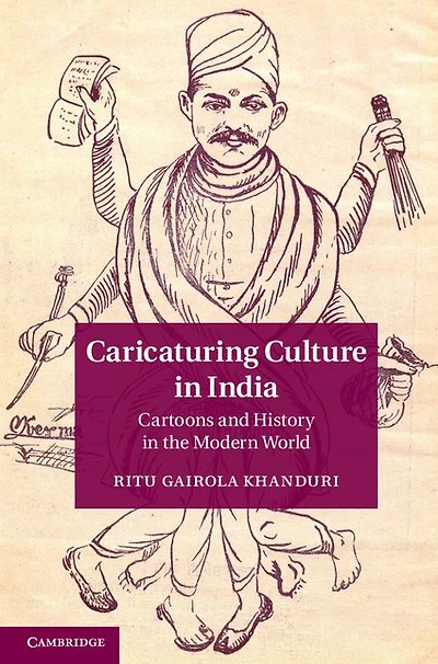 Caricaturing Culture India: Cartoons and History the Modern World