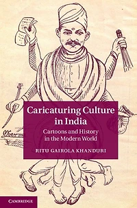 Caricaturing Culture India: Cartoons and History the Modern World