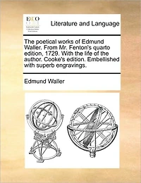 the Poetical Works of Edmund Waller. From Mr. Fenton's Quarto Edition, 1729. With Life Author. Cooke's Edition. Embellished Superb Engravings