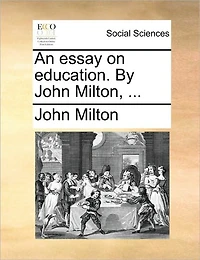 An Essay on Education. By John Milton,