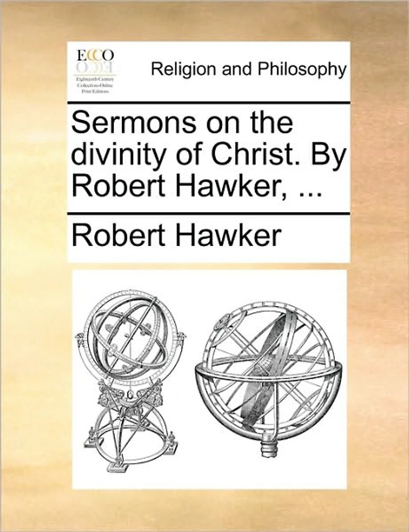 Sermons on the Divinity of Christ. By Robert Hawker,