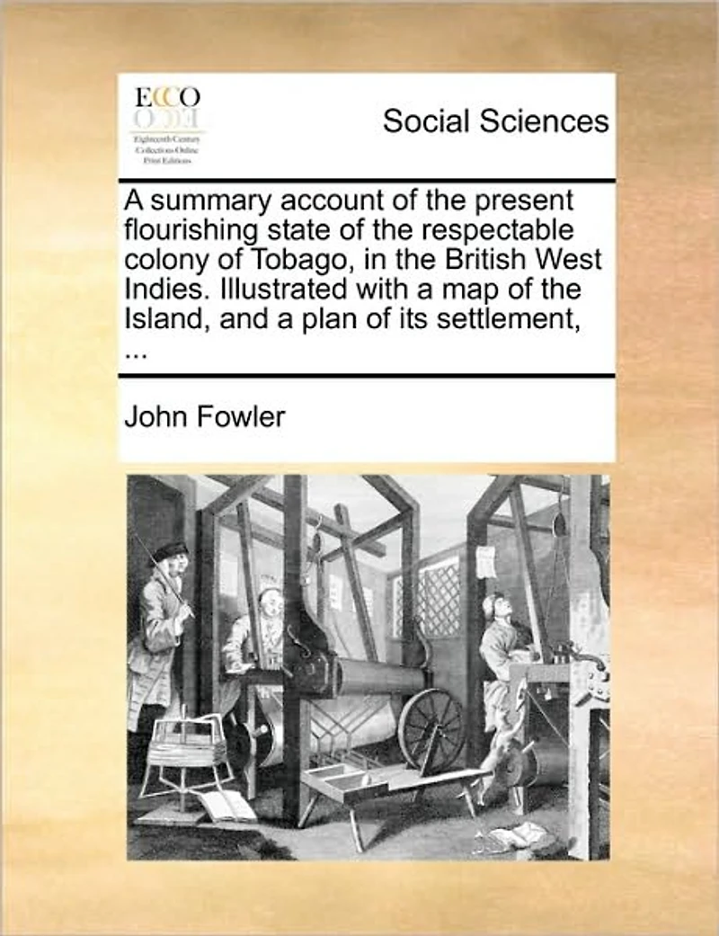 a Summary Account of the Present Flourishing State Respectable Colony Tobago, British West Indies. Illustrated With map Island, and Plan its Settlement,