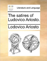 The Satires of Ludovico Ariosto.