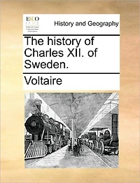 The History of Charles XII. Sweden.