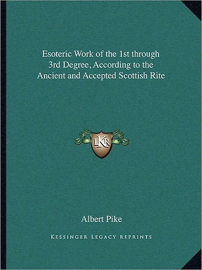 Esoteric Work of the 1st through 3rd Degree, According to the Ancient and Accepted Scottish Rite