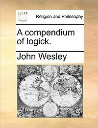 A Compendium of Logick