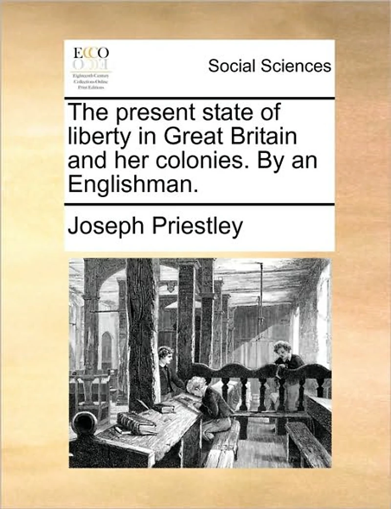 The Present State of Liberty Great Britain and Her Colonies. by an Englishman.
