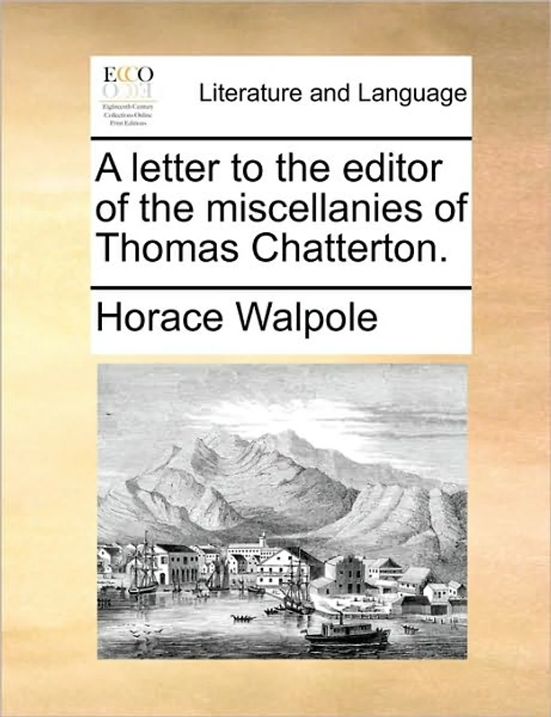 A Letter to the Editor of Miscellanies Thomas Chatterton