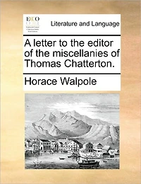 A Letter to the Editor of Miscellanies Thomas Chatterton