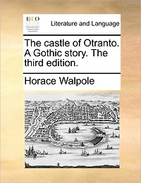 The Castle of Otranto. A Gothic Story. Third Edition