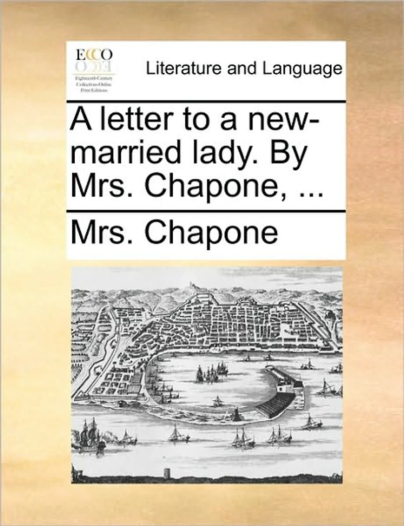 a Letter to New-married Lady. By Mrs. Chapone,