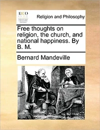 Free Thoughts on Religion, the Church, and National Happiness. By B. M