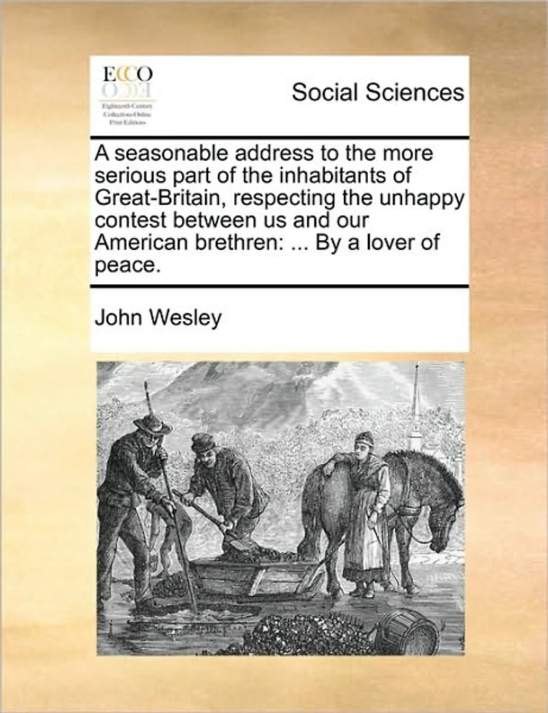 a Seasonable Address to the More Serious Part of Inhabitants Great-Britain, Respecting Unhappy Contest Between us and our American Brethren: ... By Lover Peace