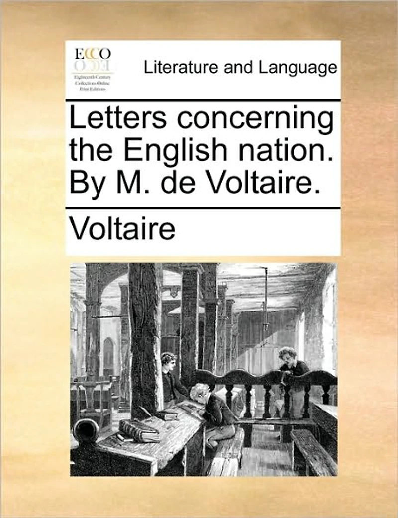 Letters Concerning the English Nation. By M. de Voltaire