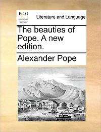 The Beauties of Pope. A new Edition