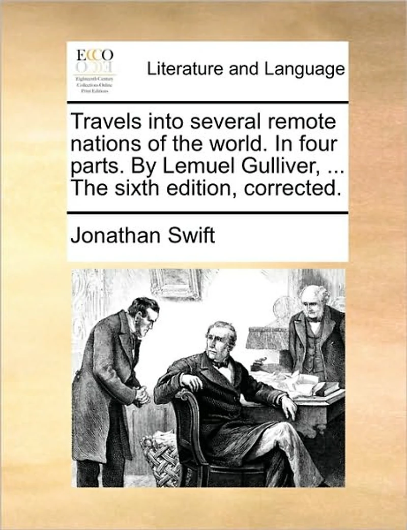 Travels Into Several Remote Nations of The World. Four Parts. By Lemuel Gulliver, ... Sixth Edition, Corrected