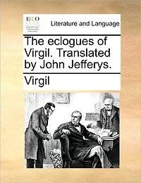 The Eclogues of Virgil. Translated by John Jefferys