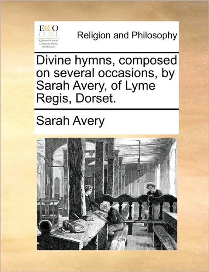 Divine Hymns, Composed on Several Occasions, by Sarah Avery, of Lyme Regis, Dorset