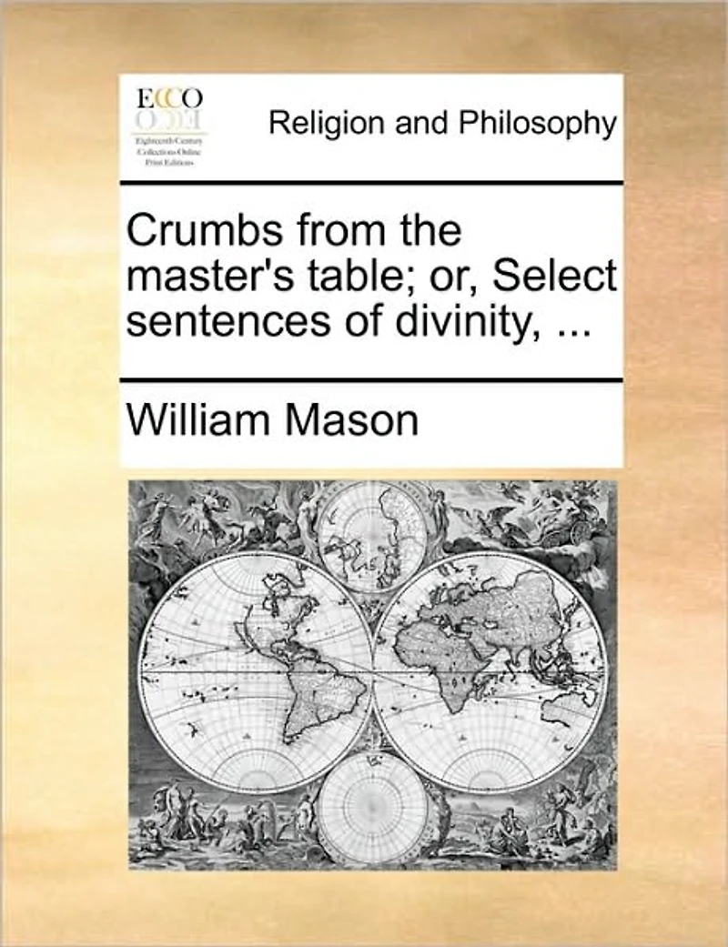 Crumbs From the Master's Table; or, Select Sentences of Divinity,
