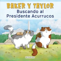 Baker Y Taylor: Buscando al Presidente Acurrucos (Baker and Searching for President Snuggles)