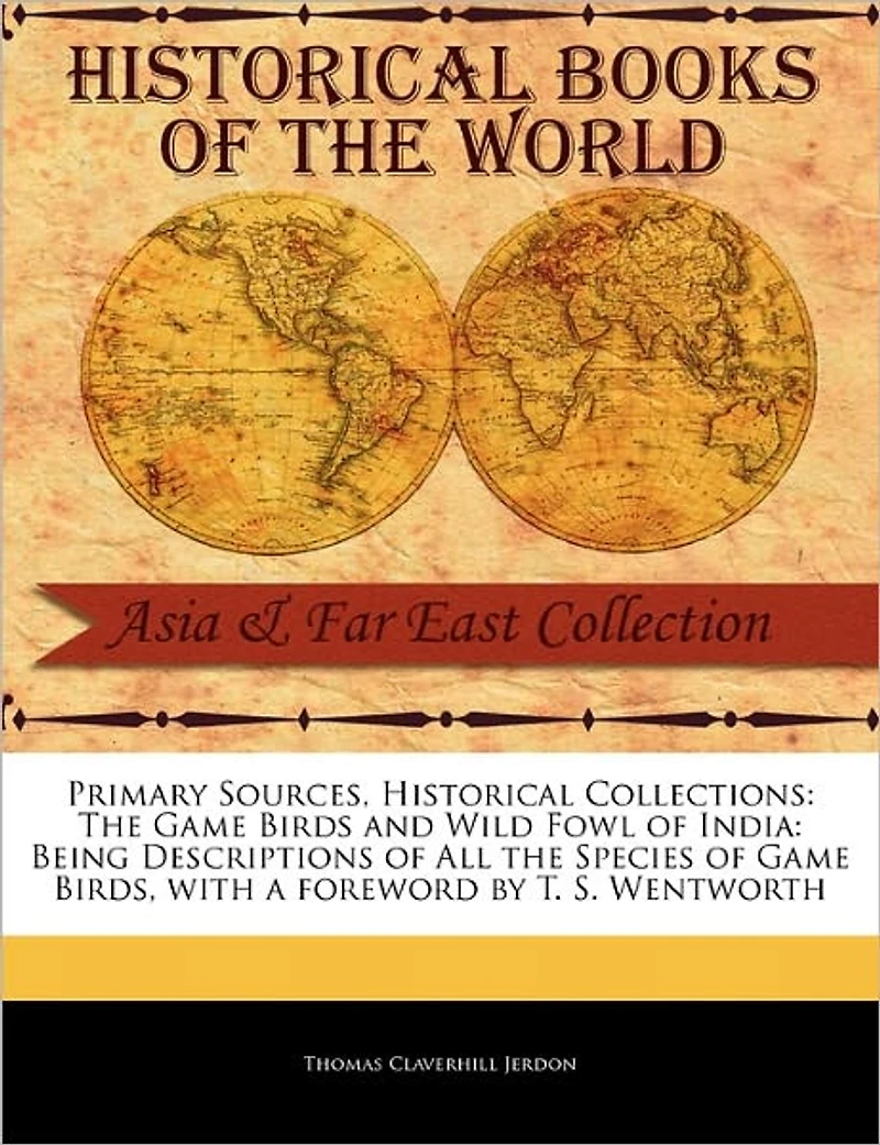 The Game Birds and Wild Fowl of India: Being Descriptions of All the Species of Game Birds
