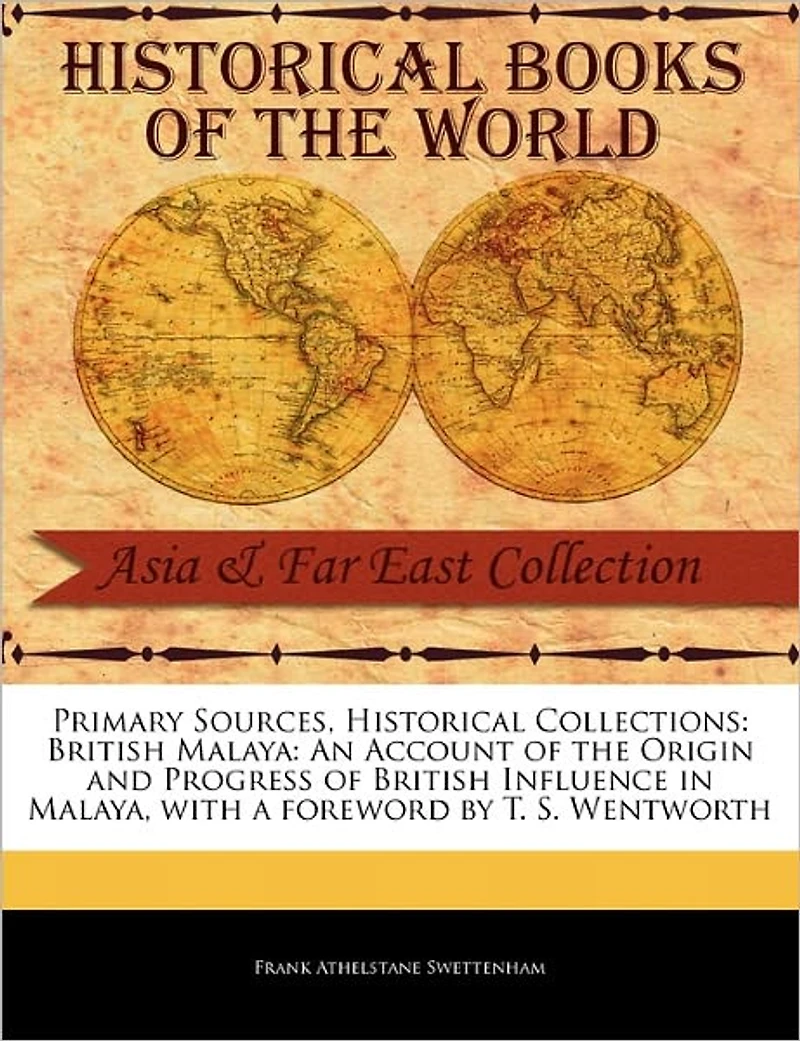 British Malaya: An Account of the Origin and Progress Influence Malaya