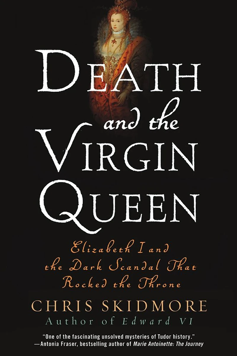 Death and the Virgin Queen: Elizabeth I Dark Scandal That Rocked Throne