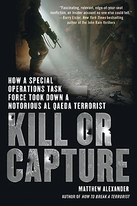 Kill or Capture: How a Special Operations Task Force Took Down Notorious al Qaeda Terrorist
