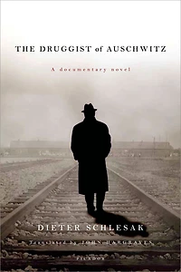 The Druggist of Auschwitz: A Documentary Novel
