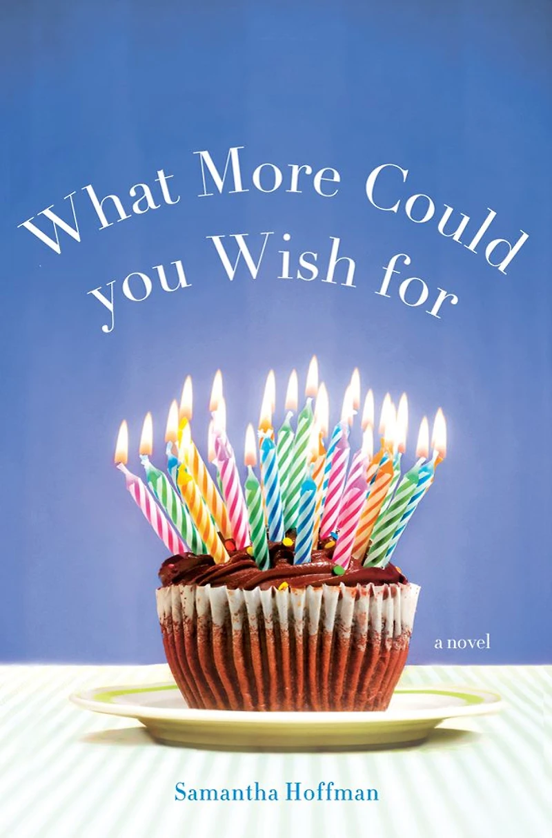What More Could You Wish For: A Novel