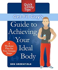 Get-Fit Guy's Guide to Achieving Your Ideal Body: A Workout Plan for Unique Shape