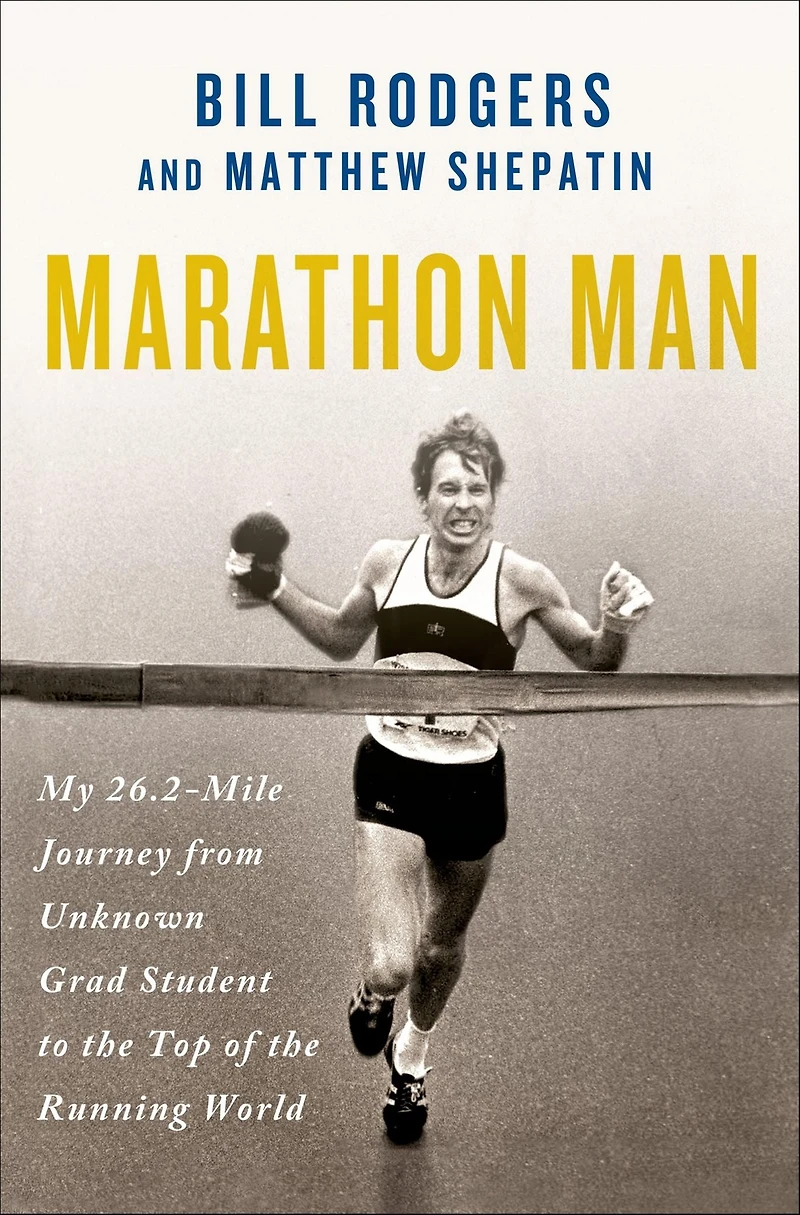 Marathon Man: My 26.2-Mile Journey from Unknown Grad Student to the Top of Running World
