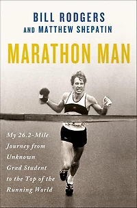 Marathon Man: My 26.2-Mile Journey from Unknown Grad Student to the Top of Running World
