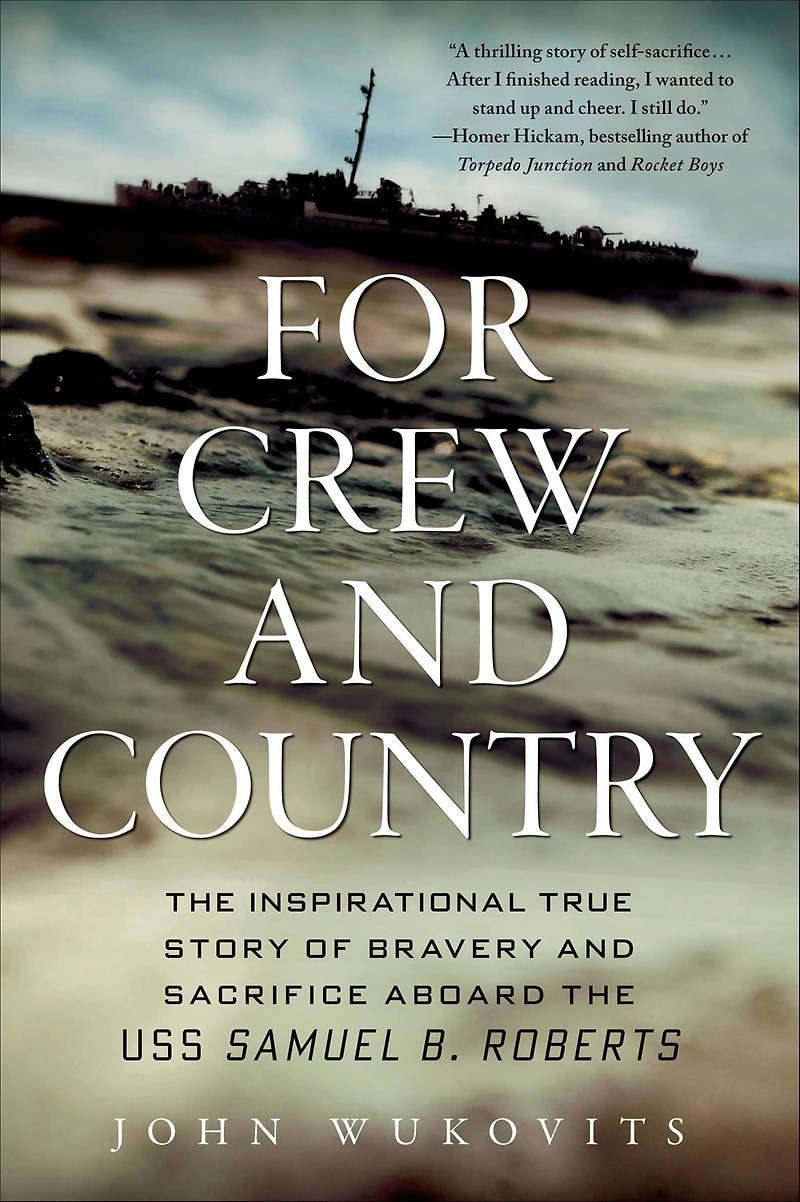 For Crew and Country: the Inspirational True Story of Bravery Sacrifice Aboard USS Samuel B. Roberts