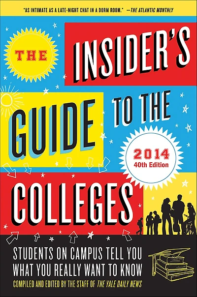 The Insider's Guide to the Colleges, 2014: Students on Campus Tell You What You Really Want to Know