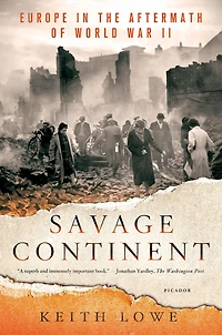 Savage Continent: Europe the Aftermath of World War II