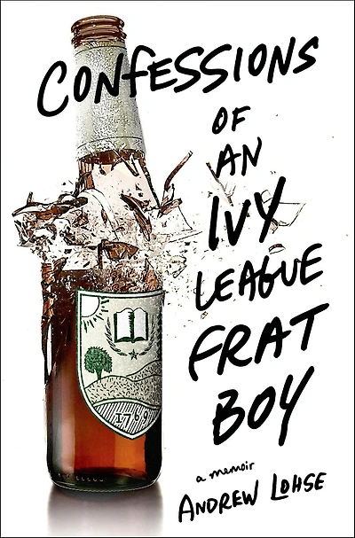 Confessions of an Ivy League Frat Boy: A Memoir