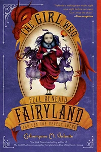 the Girl Who Fell Beneath Fairyland and Led Revels There (Fairyland Series #2)