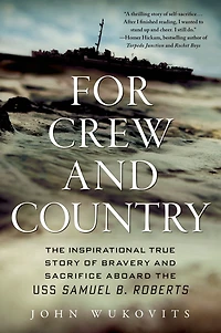 For Crew and Country: the Inspirational True Story of Bravery Sacrifice Aboard USS Samuel B. Roberts
