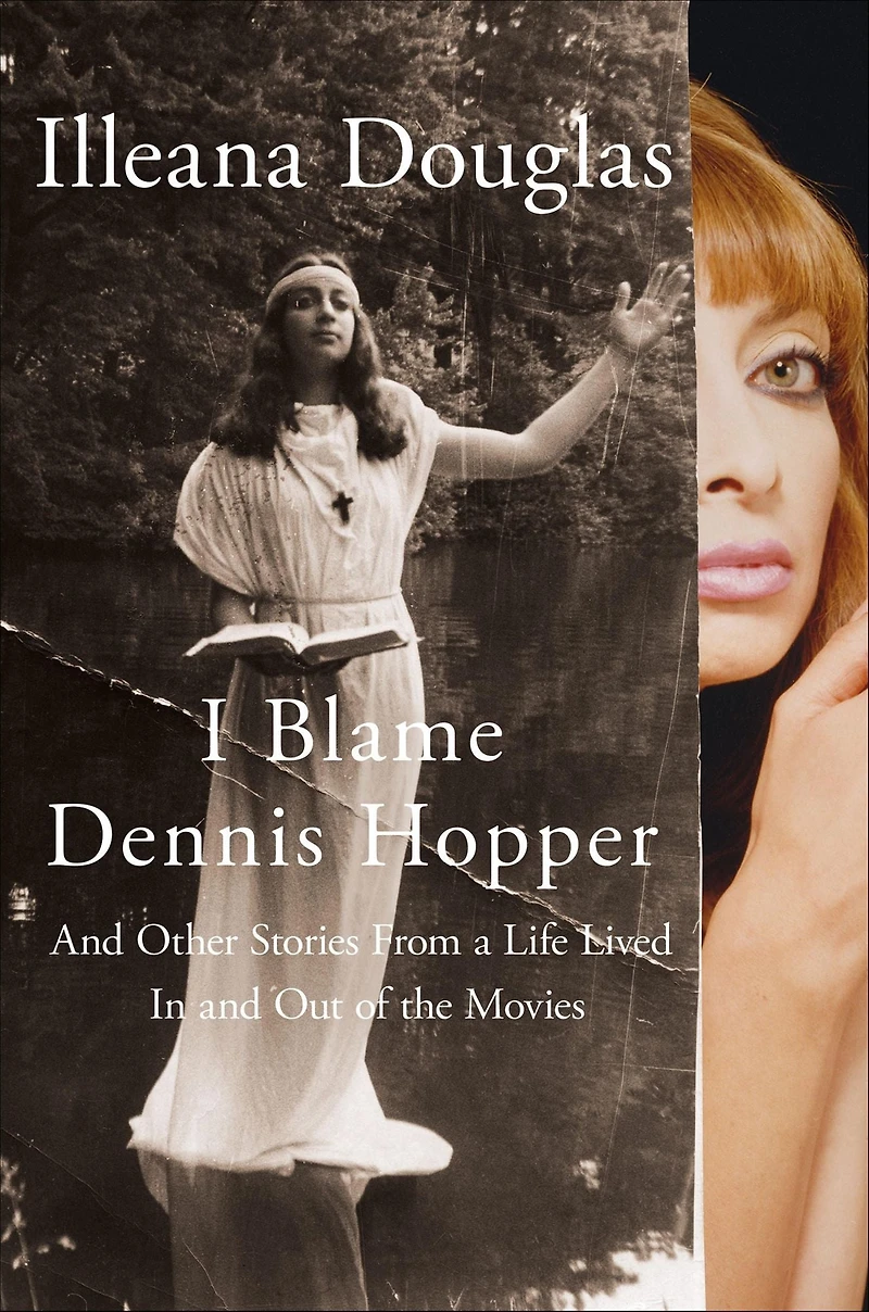 I Blame Dennis Hopper: and Other Stories from a Life Lived Out of the Movies