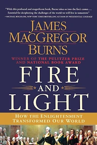 Fire and Light: How the Enlightenment Transformed Our World