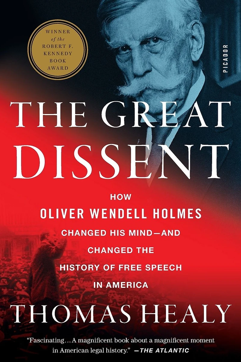 the Great Dissent: How Oliver Wendell Holmes Changed His Mind--and History of Free Speech America