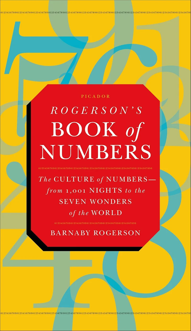 Rogerson's Book of Numbers: The Culture of Numbers-from 1,001 Nights to the Seven Wonders of the World