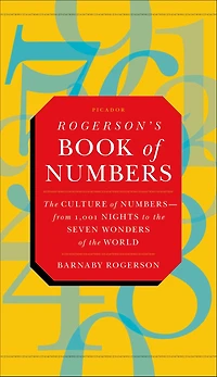 Rogerson's Book of Numbers: The Culture of Numbers-from 1,001 Nights to the Seven Wonders of the World